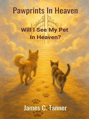 cover image of Pawprints In Heaven — Will I See My Pet In Heaven?